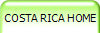 COSTA RICA HOME